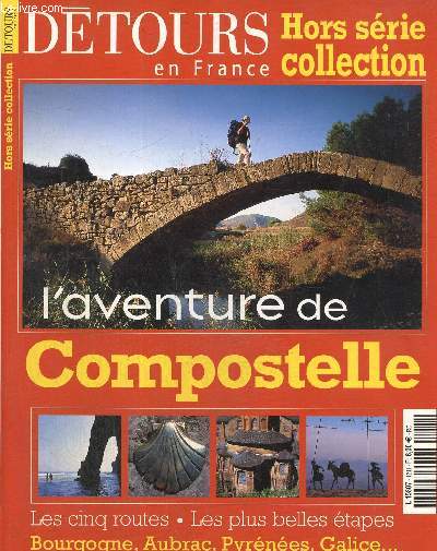 Dtours en France, hors srie collection : L'aventure de Compostelle. Le chemin du puy- Le chemin de Tours- Le chemin de Vzelay- Le chemin d'Arles- Camino frans...