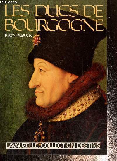 Les Ducs de Bourgogne .Collection Destins