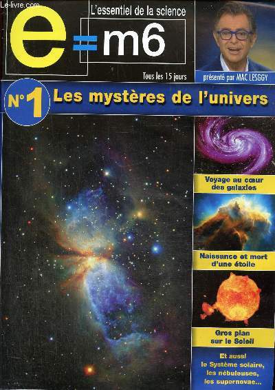 E=m n 1 : les mystres de l'univers- Les galaxies- Les nbuleuses- Les supernovae- Le systme solaire- Le soleil.