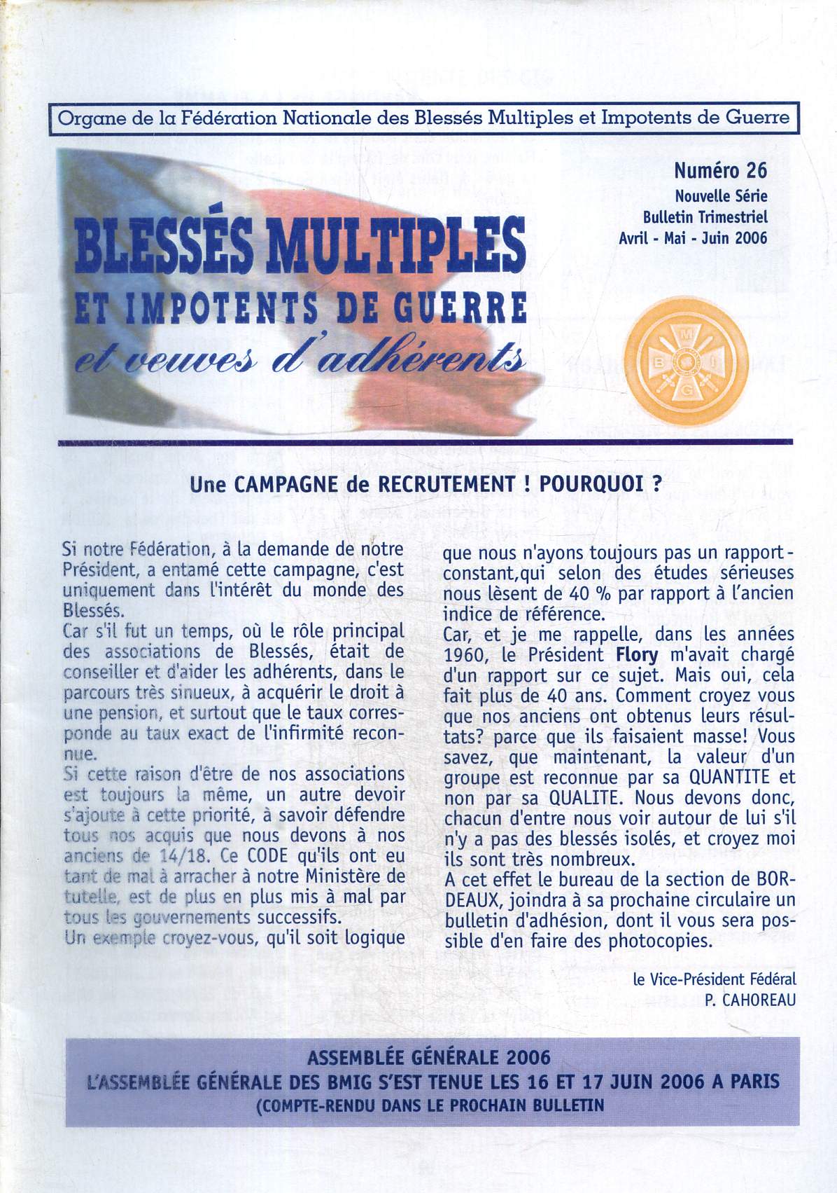 Blesss multiples et impotents de guerre et veuves d'adhrents N 26 avril mai juin 2006 : une campagne de recrutement ! pourquoi?- Ass. gnrale 2006 ,l'assemble gnrale des BMIG s'est tenue les 16 et 17 juin 2006 a Paris.