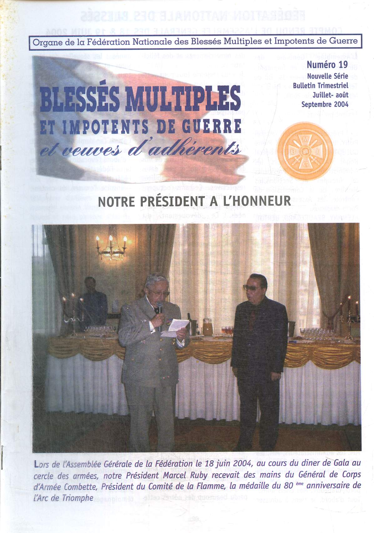 Blesss multiples et impotents de guerre et veuves d'adhrents N19 juillet aout septembre 2004 : Notre prsident  l'honneur.CR assemble gnrale- CR comit d'entente- Groupe rgional de l'est- Informations AC...