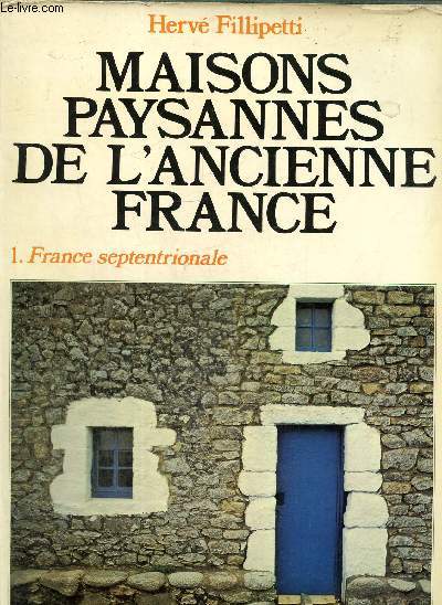 Maisons paysannes de l'ancienne France 1.France septentrionale