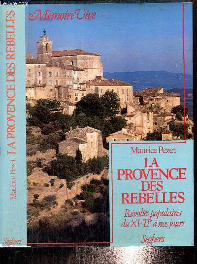 La provence des rebelles: Rvoltes populaires du XVIIme sicle  nos jours (Collection 