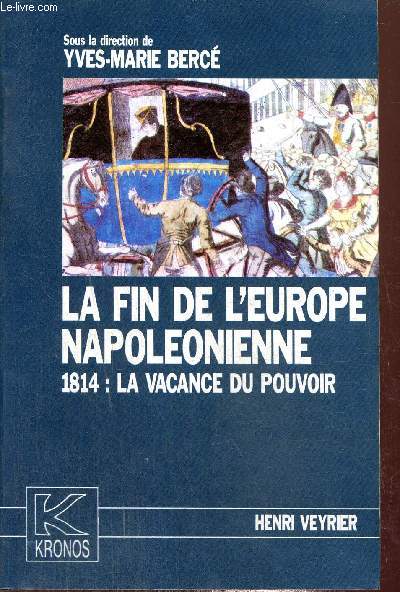 La fin de l'Europe napolonienne - 1814 - La vacance du pouvoir