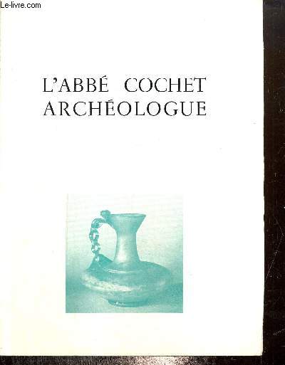 L'abb Cochet, archologue (Fascicule II)