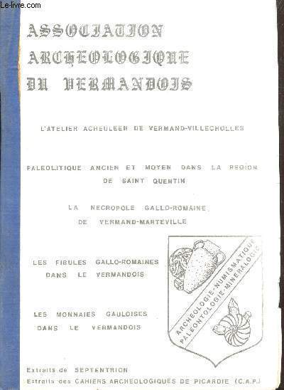 L'atelier Acheulen de Vermand-Villecholles (A. Tuffreau) ; Palolitique ancien et moyen dans la rgion de Saint Quentin (Aisne) de J. Vaillant et J.P. Fagnart ; La Ncropole gallo-romaine de Vermand-Marteville de M. Loizel, J. Coquelle ; etc.