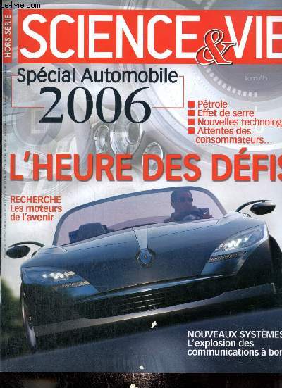 Science & Vie hors-srie Spcial Automobile 2006 : L'heure des dfis : Mondial 2006 (Thierry Astier et Philippe Gegout) / Design et innovation / Tendances / Energies et moteurs / Allgement / Scurit /...
