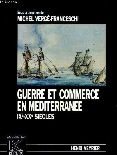 Guerre et commerce en Mditerrane IXe-XXe sicles (Collection Kronos, n12)