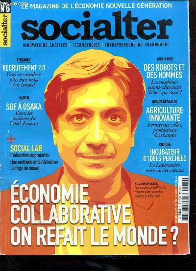 Socialter n6, aot-septembre 2014 : Economie collaborative, on refait le monde ? : Le communisme  la cool, jusqu'o l'conomie collaborative bougera la socit ? / Economie collaborative et ESS, changez, vous avez tout  y gagner / ...