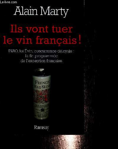 Ils vont tuer le vin franais ! INAO, loi Evin, concurrende dloyale : la fin programme de l'exception franaise