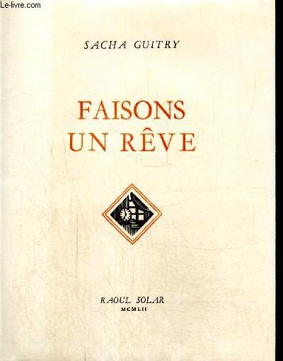 Faisons un rve - Tome VIII de la srie des oeuvres compltes de Sacha Guitry