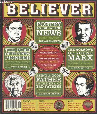 The Believer n51 : Lagniappe (fvrier 2008) : Poetry as breaking news (Michael Almereyda) / The Sorrows of young Marx (Sam Stark) / The fear of the new pioneer (Eula Biss) / Being a good father in the era of bad fathers / ...