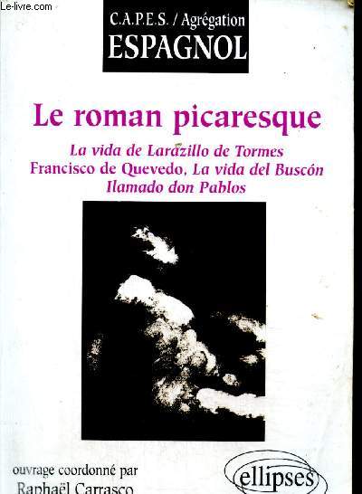 Le roman picaresque : La vie de Larazillo de Tormer, Francisco de Quevedo, La vie del Buscon llamado don Pablos (CAPES / Agrgation Espagnol)