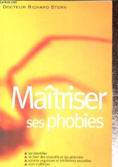 Matriser ses phobies : Rcits, causes et traitements