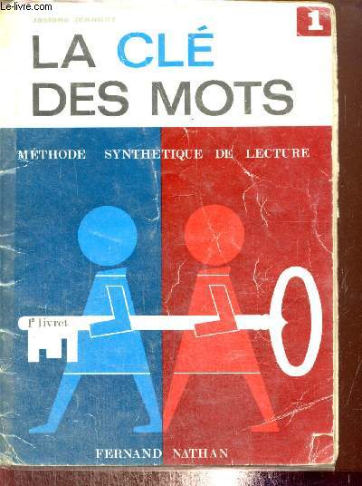 La Cl des mots : mthode de lecture et d'orthographe, rducation et rattrapage : 1er livret