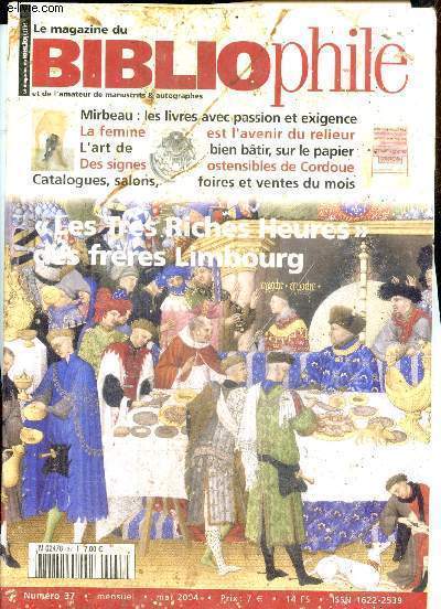 Le Magazine du Bibliophile et de l'amateur de manuscrits & autographes, n37 (mai 2004) : Les Trs Riches Heures des frres Limbourg : D'atelier en expo / Bibliophilie sur tous les rayons / 