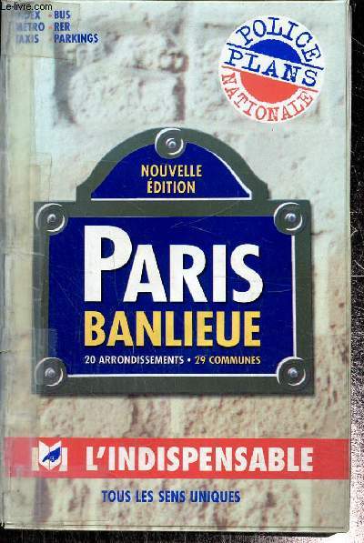 Paris Banlieue : renseignements indispensables - 20 arrondissements, 29 communes - Plans Police Nationale