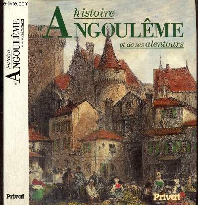 Histoire d'Angoulme et de ses alentours (Collection 