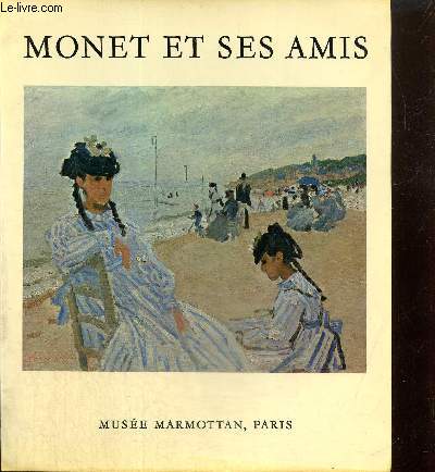 Monet et ses Amis : Le legs Michel Donet, la donation Donop de Monchy - Paris 1971