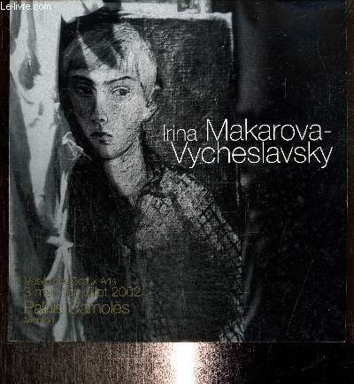 Irina Makarova-Vycheslavsky : Muse des Beaux-Arts, 3 mai - 1er juillet 2002 : Palais Carnols, Menton