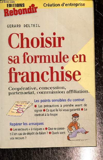 Choisir sa formule en franchise : Cooprative, concession, partenariat, commission affiliation. (Collection 