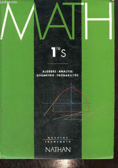 Maths 1re S : Algbre, analyse, gomtrie, probabilits (Collection 