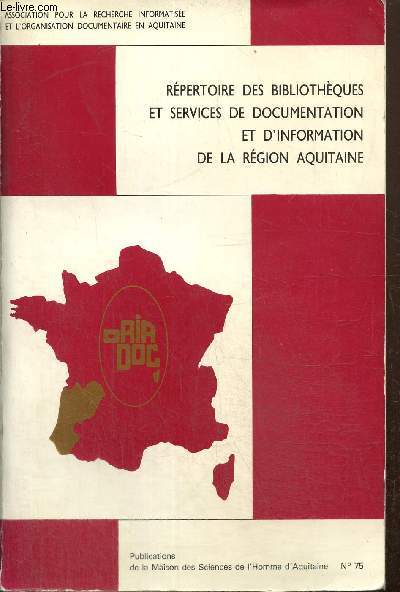 Répertoire des bibliothèques et services de documentation et d'information de la région Aquitaine (Maison des Sciences de l'Homme d'Aquitaine, n°75)