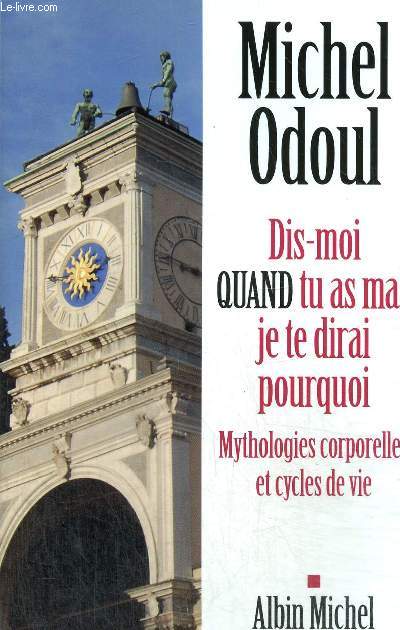 Dis-moi quand tu as mal, je te dirai pourquoi - Mythologies corporelles et cycles de vie