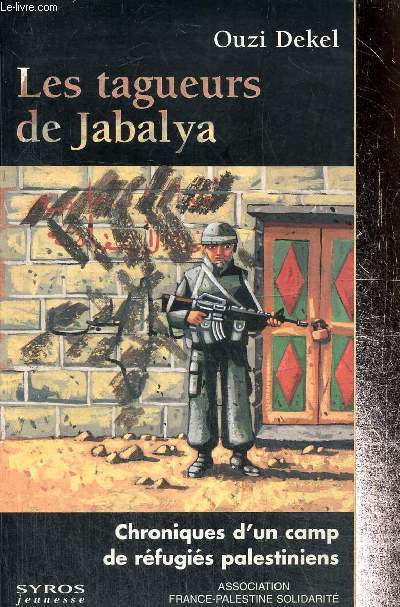 Les tagueurs de Jabalya - Chroniques d'un camp de rfugis palestiniens