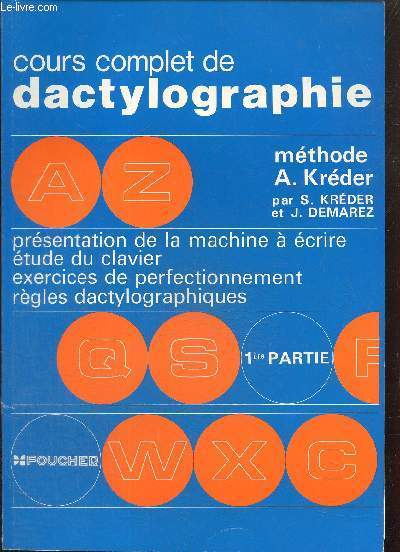 Cours complet de dactylographie, 1re partie : prsentation de la machine  crire, tude du clavier, exercices de perfectionnement, rgles dactylographiques
