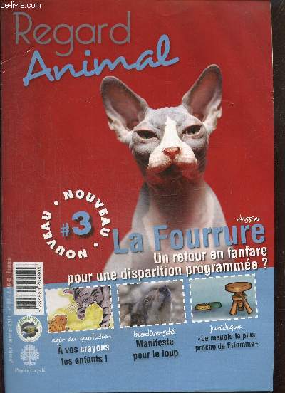 Regard Animal, n°3, janvier-février 2011 : La fourrure, un retour en fanfare pour une disparition programmée ? / Florence Faucompré, femme de coeur et de talent / 