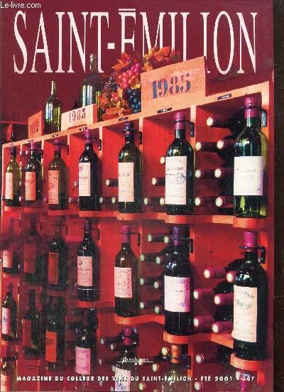 Saint-Emilion, magazine du collge des vins du Saint-Emilion, t 2001 : Millsime 2000, l'quilibre parfait / Nouveaux arrivants, ils investissent et s'investissent / Les 90, la dcennie des vignerons / Genre pour Saint-Emilion, masculin ou fminin ? /..