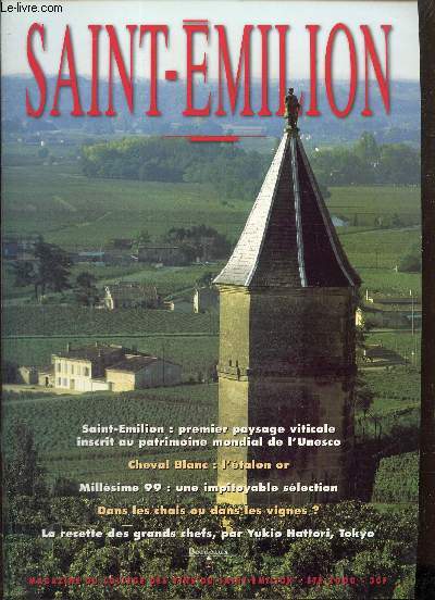 Saint-Emilion, magazine du collge des vins du Saint-Emilion, t 2000 : Saint-Emilion, premier paysage viticole inscrit au patrimoine mondial de l'UNESCO / Millsime 99 : une impitoyable slection / Cheval blanc, l'talon OR / ...