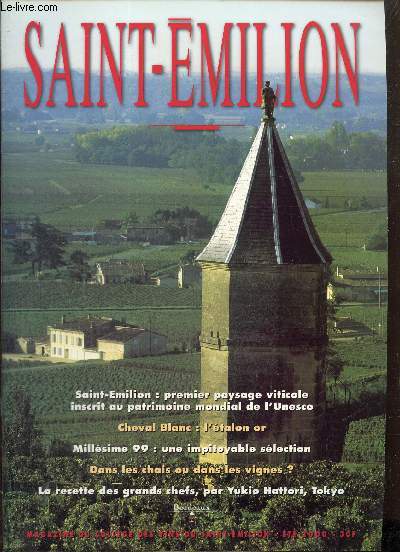 Saint-Emilion, magazine du collge des vins du Saint-Emilion, t 2000 : Saint-Emilion, premier paysage viticole inscrit au patrimoine mondial de l'UNESCO / Millsime 99 : une impitoyable slection / Cheval blanc, l'talon OR / ...