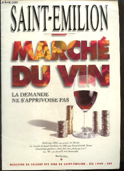 Saint-Emilion, magazine du collge des vins du Saint-Emilion, t 1999 : Millsime 98 : un amour de merlot / La Jurade de Saint-Emilion, les 800 ans d'une grande dame / Turbulences du march, la demande ne s'apprivoise pas / Saint-Emilion en plein dessert