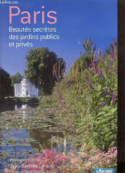 Paris - Beauts secrtes des jardins publics et privs