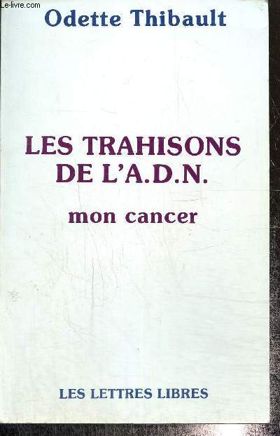 Les trahisons de l'A.D.N. - Mon cancer