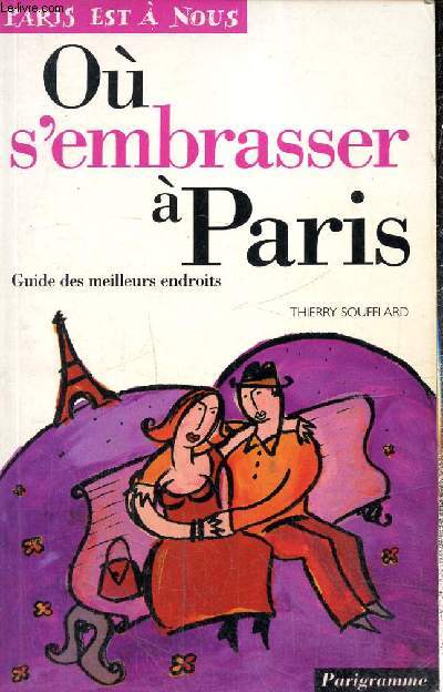 O s'embrasser  Paris - Guide des meilleurs endroits (Collection 