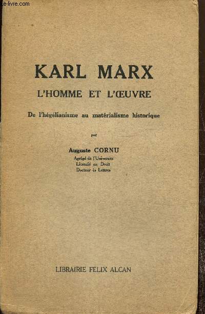 Karl Marx - L'homme et l'oeuvre : du hglianisme au matrialisme historique (1818-1845)