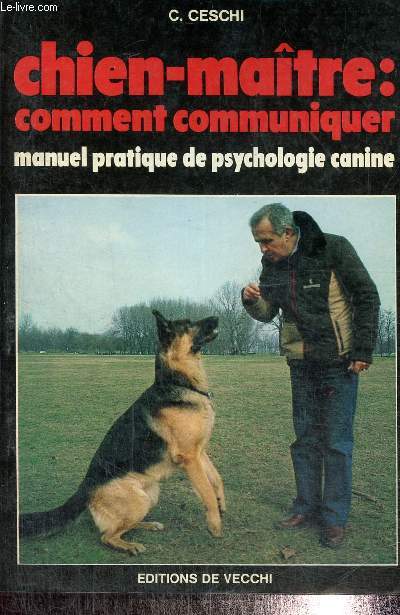 Chien-matre : comment comuniquer - Manuel pratique de psychologie canine