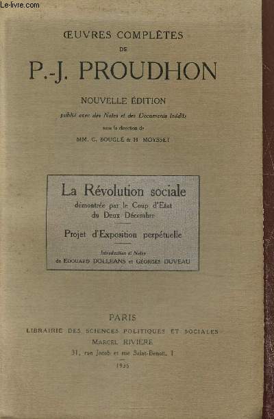 Oeuvres compltes de P.-J. Proudhon, nouvelle dition - La Rvolution sociale dmontre par le Coup d'Etat du Deux Dcembre - Projet d'Exposition perptuelle