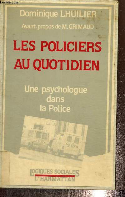 Les policiers au quotidien - Une psychologue dans la police (Collection 