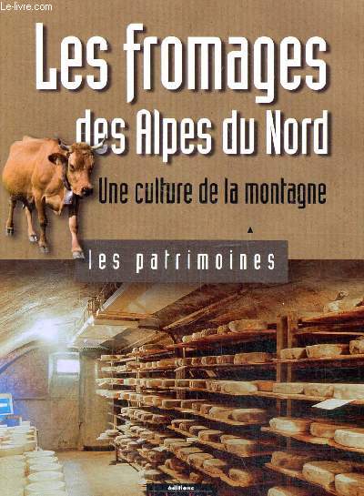 Les fromages des Alpes du Nord - Une culture de la montagne (Collection 