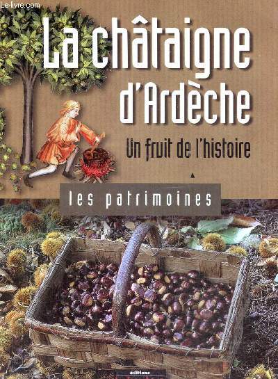 La chtaigne d'Ardche - Un fruit de l'histoire (Collection 