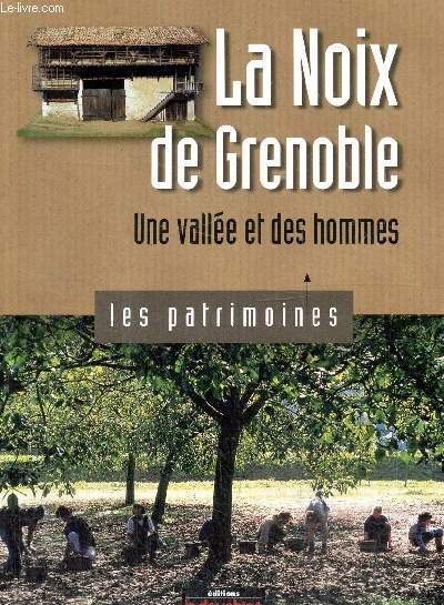 La Noix de Grenoble - Une valle et des hommes (Collection 