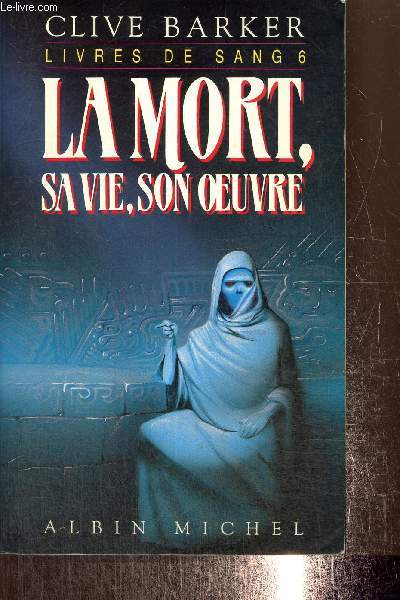 Livres de sang, tome VI : La Mort, sa vie, son oeuvre