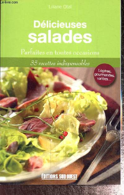 Dlicieuses salades, parfaites en toutes occasions - 35 recettes indispensables