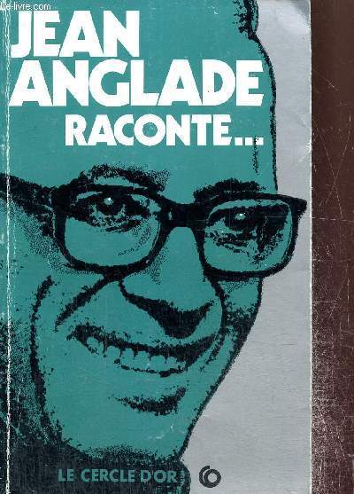 Jean Anglade raconte...