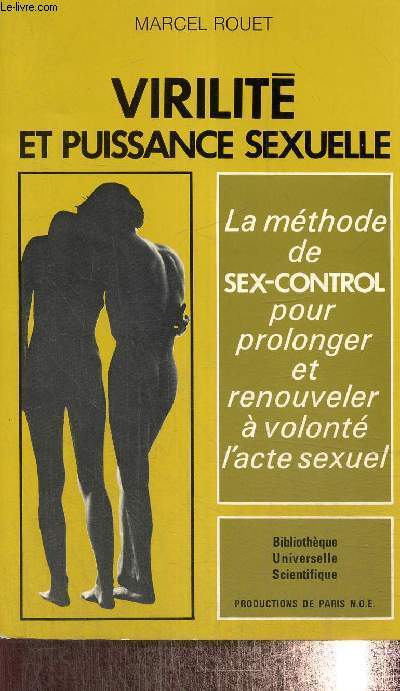 Virilité et puissance sexuelle - La méthode de self-control pour prolonger et renouveler à volonté l'acte sexuel (Collection 