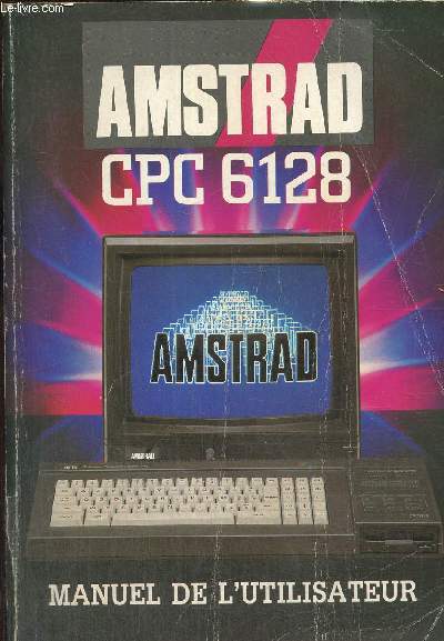 Amstrad CPC 6128 - Manuel de l'utilisateur